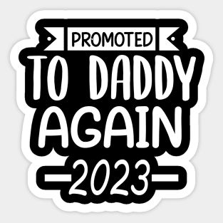 Promoted To Daddy Again 2023 Sticker